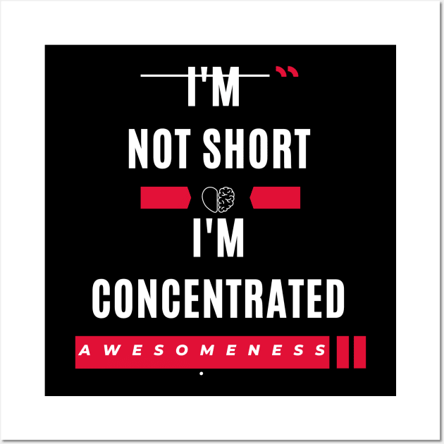 I'm not short I'm concentrated awesomeness funny Wall Art by ARTA-ARTS-DESIGNS